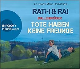 Bullenbruder Tote Haben Keine Freunde Ein Fall Fur Die Bullenbruder Band 1 Amazon De Rath Hans Rai Edgar Versch Oliver Herbst Christoph Maria Bucher