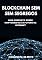 Livro Blockchain Sem Segredos: O Guia Definitivo sobre Criptografia e o Futuro da Internet: Descubra o Poder da Tecnologia Blockchain e as Novas Fronteiras que se Abrem diante de Nós