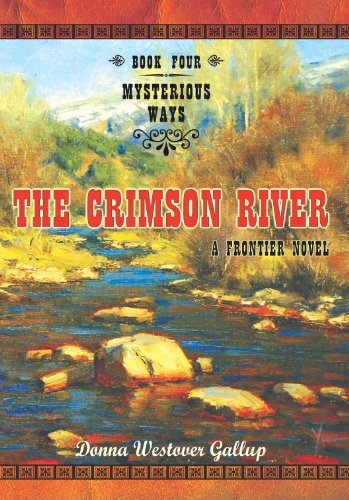 The Crimson River : A Frontier Novel (Mysterious Ways #4)