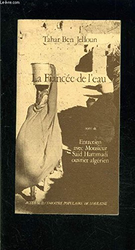 La Fiancee De L Eau Suivi De Entretien Avec Monsieur Said Hammadi Ouvrier Algerien Actes Sud Papiers French Edition Ben Jelloun Tahar 9782903098803 Amazon Com Books