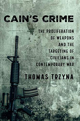 [B.e.s.t] Cain’s Crime: The Proliferation of Weapons and the Targeting of Civilians in Contemporary War<br />[Z.I.P]