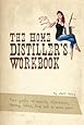 The Home Distiller's Workbook: Your Guide to Making Moonshine, Whisky, Vodka, Rum and So Much More! Vol. 1