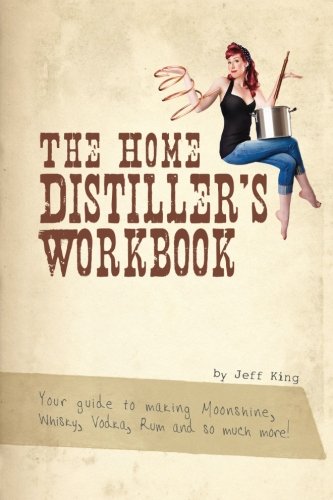 The home distiller s workbook: your guide to making moo…