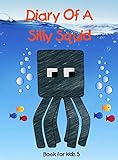 Book for kids: Diary Of A Silly Squid