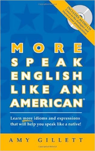 More Speak English Like An American Learn More Idioms Expressions That Will Help You Speak Like A Native By Amy Gillett 2008 05 29 Amy Gillett Amazon Com Books