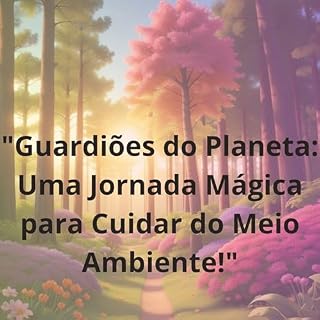 Livro "Guardiões do Planeta": Uma Jornada Mágica para Cuidar do Meio Ambiente