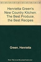 Henrietta Green's New Country Kitchen: The Best Produce, the Best Recipes 1850296367 Book Cover