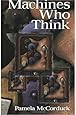 Machines Who Think: A Personal Inquiry into the History and Prospects of Artificial Intelligence