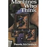 Machines Who Think: A Personal Inquiry into the History and Prospects of Artificial Intelligence