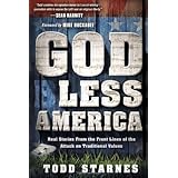 God Less America: Real Stories From the Front Lines of the Attack on Traditional Values