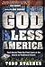 God Less America: Real Stories From the Front Lines of the Attack on Traditional Values