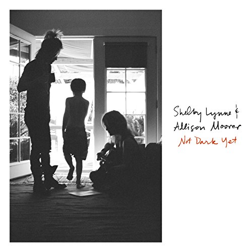 Shelby Lynn & Allison Moorer - Not Dark Yet