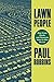 Lawn People: How Grasses, Weeds, and Chemicals Make Us Who We Are by Paul Robbins