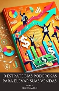 Livro 10 Estratégias poderosas para elevar suas vendas: Aumente suas vendas