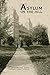Asylum on the Hill: History of a Healing Landscape