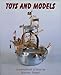 Toys and Models: A Sourcebook of Ideas by 