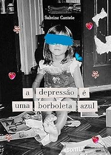 Livro A depressão é uma borboleta azul (borboletas e suas metamorfoses)