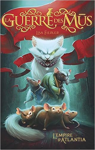La Guerre Des Mus Tome 1 Lempire Datlantia Lisa