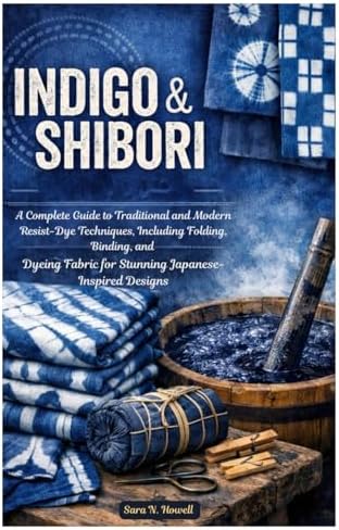 Shibori: The Inventive Art of Japanese Shaped Resist Dyeing