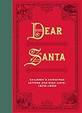 Dear Santa: Children's Christmas Letters and Wish Lists, 1870 - 1920 by Chronicle Books