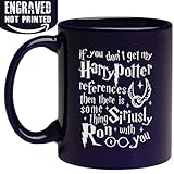 Engraved Ceramic Coffee Mug - If You Don't Get My H-Potter References Then There Is Something Siriusly Ron With You - 11fl. oz