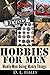 Hobbies for Men: Manly Men Doing Manly Things: Revised 2016 by D.L. Haley