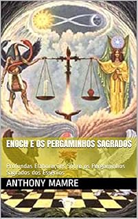 Livro ENOCH E OS PERGAMINHOS SAGRADOS: Profundas Elaborações Sobre os Pergaminhos Sagrados dos Essênios