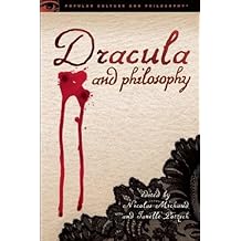 Dracula and Philosophy: Dying to Know (Popular Culture and Philosophy)