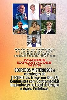 Maiores façanhas 14 (1-3) MISTERIOSO SEGREDOS e Estratégias DE O REINO das Trevas em 7 Continentes: com Contramedidas Implantáveis no Local de Oração e ... e Restauração - Equipando a Série
