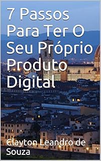 Livro 7 Passos Para Ter O Seu Próprio Produto Digital