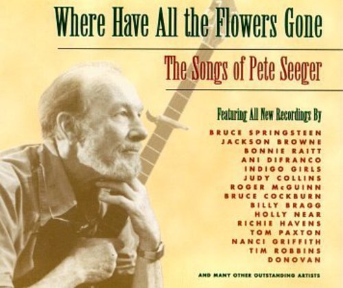 Cover of Where Have All The Flowers Gone: The Songs of Pete Seeger