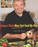 Jacques P&eacute;pin More Fast Food My Way