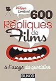 600 répliques de films à l'usage du quotidien by