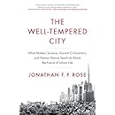 The Well-Tempered City: What Modern Science, Ancient Civilizations, and Human Nature Teach Us About the Future of Urban Life