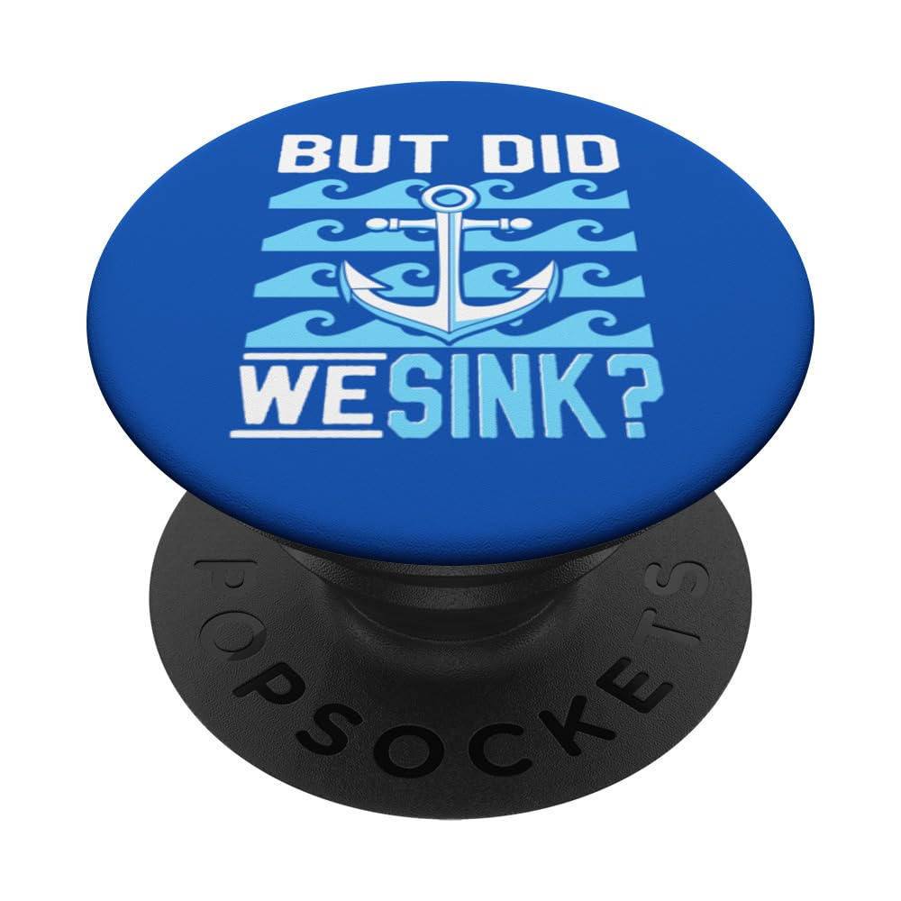 Anchor Boating Adventure But Did We Sink Quote Boat Lovers PopSockets Adhesive PopGrip