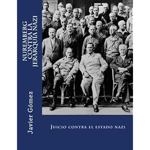 Nuremberg contra la jerarquía nazi: Juicio contra el estado nazi (Spanish Edition)