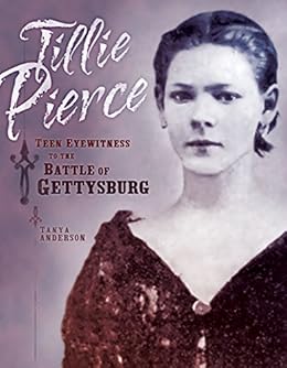 Tillie Pierce: Teen Eyewitness to the Battle of Gettysburg by [Anderson, Tanya]