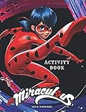 Miraculous Activity Book: Tales of Ladybug and Cat Noir Activity Book for Kids, Hand-Drawn scenes, Dot to Dot, Maze, Word Search, Differences, Coloring Pages ( 110Pages)