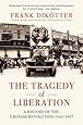 The Tragedy of Liberation: A History of the Chinese Revolution 1945-1957