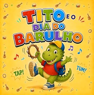 Livro Tito e o Dia do Barulho: Uma história divertida sobre escuta, respeito e convivência na escola (Tito, o Dinossauro na Escola Livro 2)