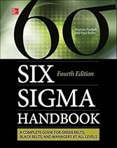 The Six Sigma Handbook, Fourth Edition (Mechanical Engineering) The Six Sigma Handbook, Fourth Edition (Mechanical Engineering)