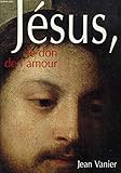 Jésus, le don de l'amour (Broché) by