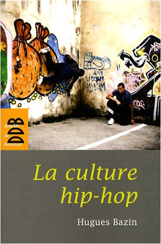 La culture hip-hop by Hugues Bazin