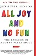 All Joy and No Fun: The Paradox of Modern Parenthood