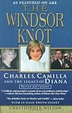 The Windsor Knot: Charles, Camilla, and the Legacy of Diana