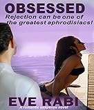 OBSESSED - Rejection can sometimes be the greatest aphrodisiac: A gritty, billionaire interracial romance book about obsession and desire (Book 1)