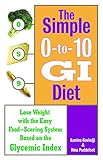 The Simple 0-to-10 GI Diet: Lose Weight with the Easy Food Scoring System Based on the Glycemic Inde by Azmina Govindji, Nina Puddefoot