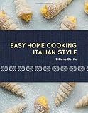 Easy Home Cooking-Italian Style by Liliana Battle