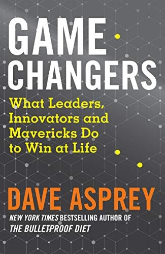 Game Changers: What Leaders, Innovators, and Mavericks Do to Win at Life