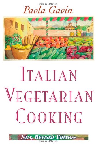 Italian Vegetarian Cooking, New, Revised Italian Vegetarian Cooking, New, Revised